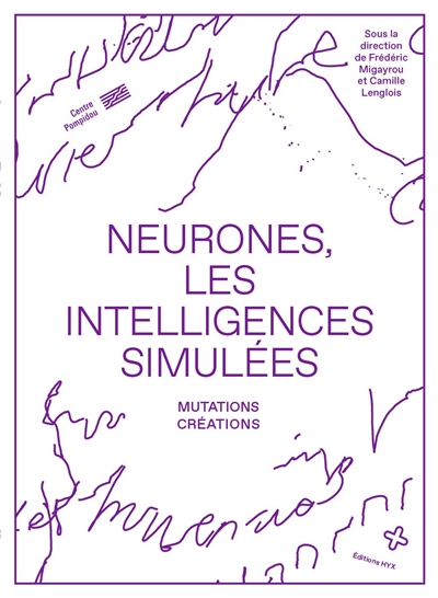Neurones, les intelligences simulées : mutations, créations