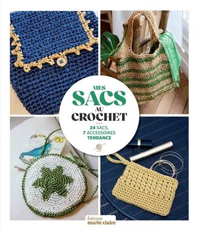 Mes sacs au crochet : 24 sacs, 7 accessoires tendance