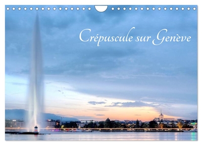 Crépuscule sur Genève (Calendrier mural 2025 DIN A4 vertical), CALVENDO calendrier mensuel : Genève magnifiée grâce aux couleurs intenses de l'heure bleue... Laissez-vous enchanter !