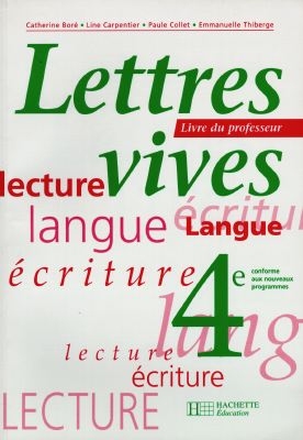 Lettres vives, 4e : lecture, langue, écriture : livre du professeur