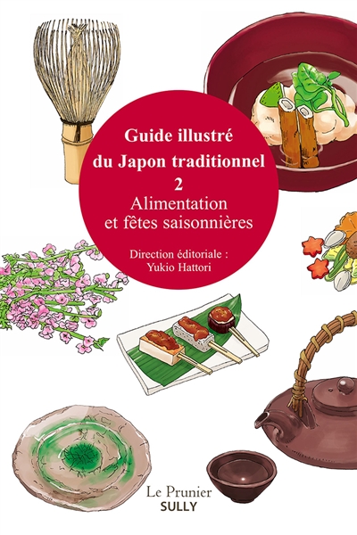 Guide illustré du Japon traditionnel. Vol. 2. Alimentation et fêtes saisonnières