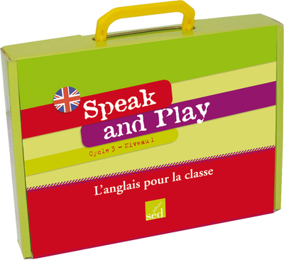 Speak and play : cycle 3, niveau 1 : l'anglais pour la classe