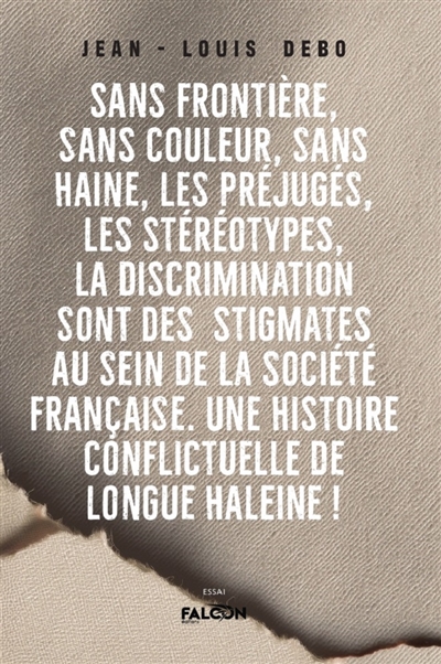 Sans frontière, sans couleur, sans haine, les préjugés, les stéréotypes, la discrimination sont des : stigmates au sein de la société française. Une histoire conflictuelle de longue haleine !