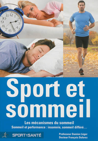 Sport et sommeil, les mécanismes du sommeil : sommeil et performance : insomnie, sommeil différé...