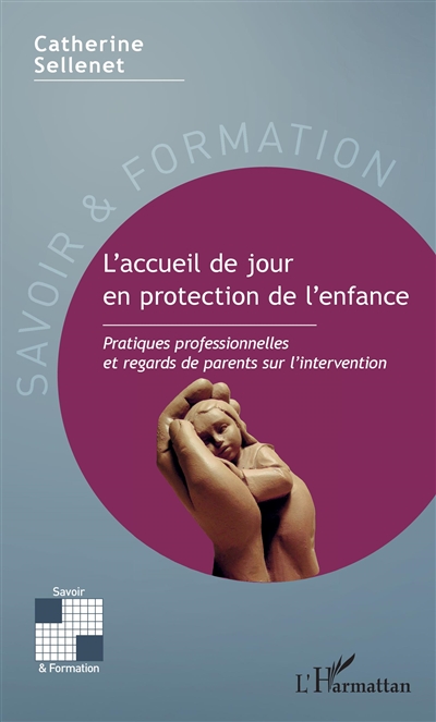 L'accueil de jour en protection de l'enfance : pratiques professionnelles et regards de parents sur l'intervention