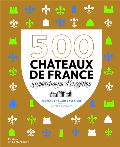 500 châteaux de France : un patrimoine d'exception