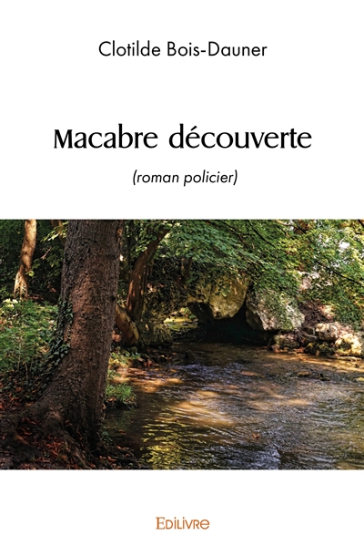 Macabre découverte : (roman...