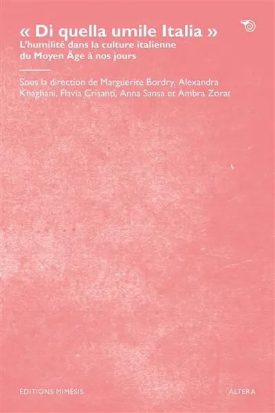 "Di quella umile Italia" : l'humilité dans la culture italienne du Moyen Age à nos jours