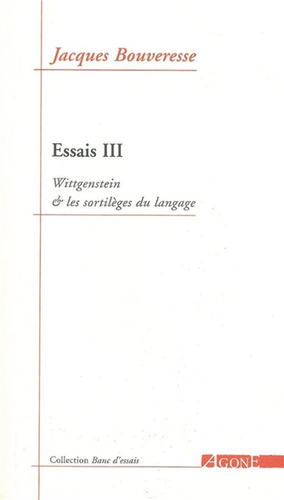 Essais. Vol. 3. Wittgenstein et les sortilèges du langage