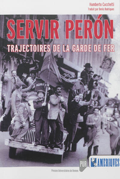 Servir Peron : trajectoires de la Garde de Fer