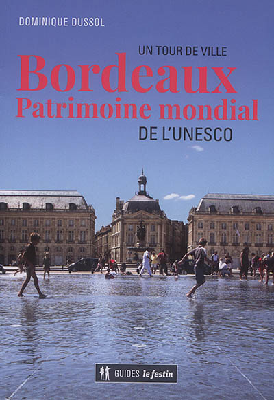Bordeaux : patrimoine mondial de l'Unesco : un tour de ville
