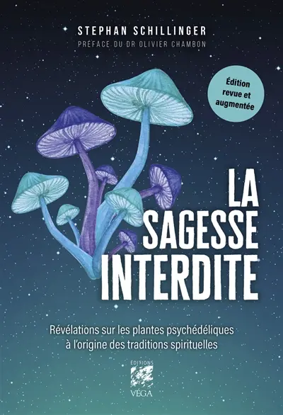 La sagesse interdite : révélations sur les plantes psychédéliques à l'origine des traditions spirituelles