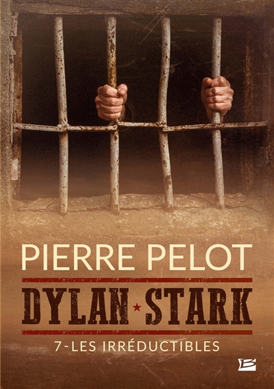Dylan Stark. Vol. 7. Les irréductibles