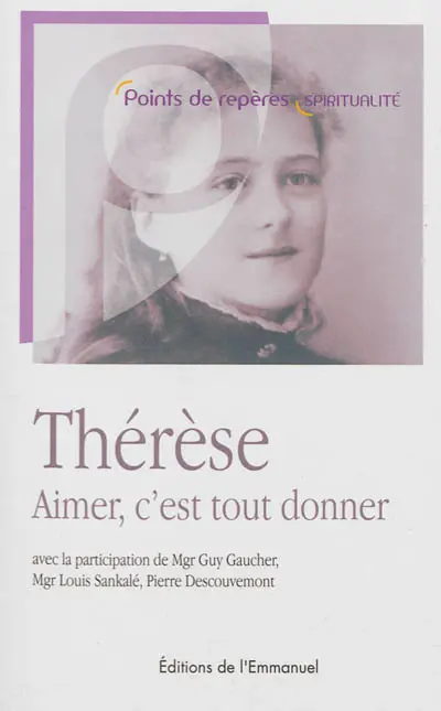 Thérèse : aimer, c'est tout donner
