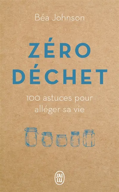 Zéro déchet : 100 astuces pour alléger sa vie : document