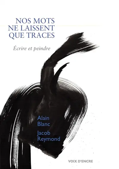 Nos mots ne laissent que des traces : écrire et peindre