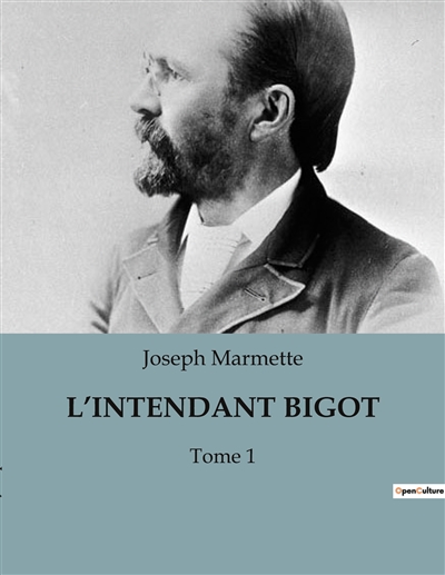 L’INTENDANT BIGOT : Tome 1