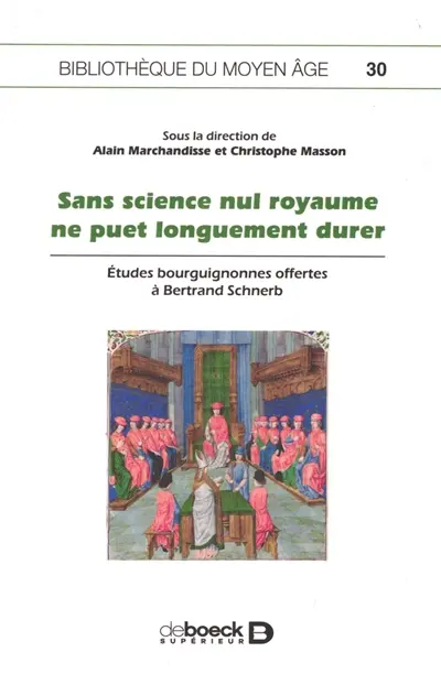 Sans science nul royaume ne puet longuement durer : études bourguignonnes offertes à Bertrand Schnerb