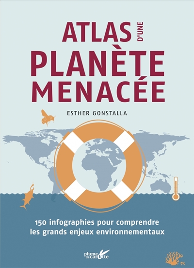 Atlas d'une planète menacée : 150 infographies pour comprendre les grands enjeux environnementaux