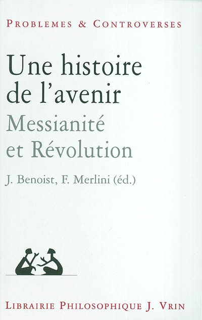 Une histoire de l'avenir : messianité et révolution
