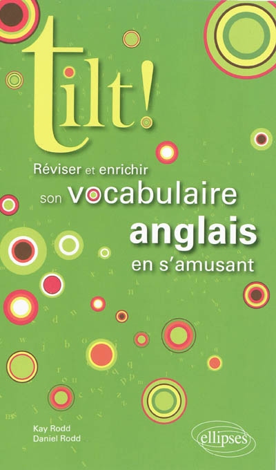Tilt ! : réviser et enrichir son vocabulaire anglais en s'amusant