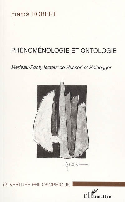Phénoménologie et ontologie : Merleau-Ponty lecteur de Husserl et Heidegger