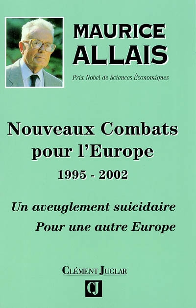 Nouveaux combats pour l'Europe : 1995-2002, un aveuglement suicidaire : pour une autre Europe