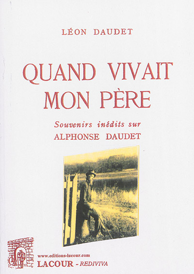 Quand vivait mon père : souvenirs inédits sur Alphonse Daudet
