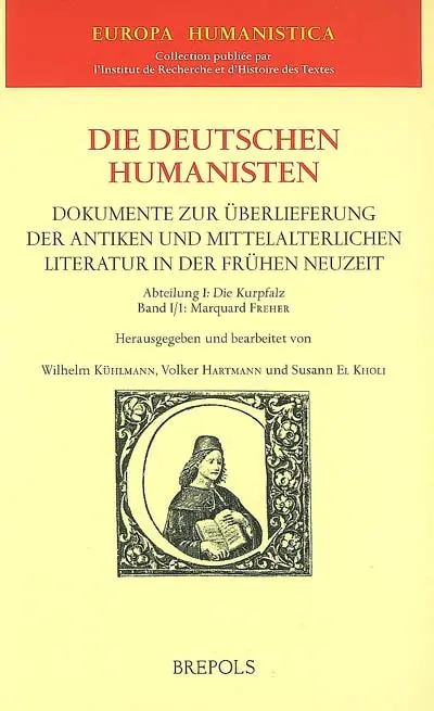 Die deutschen Humanisten : Dokumente zur überlieferung der antiken und mittelalterlichen Litteratur in der frühen Neuzeit. Vol. 1. Die Kurpfalz