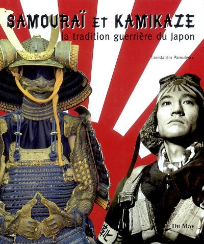 Samouraï et kamikaze : la tradition guerrière du Japon