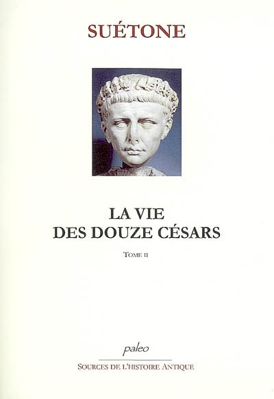 La vie des douze Césars. Vol. 2. Claude, Néron, Galba, Othon, Vitellius, Vespasien, Titus, Domitien