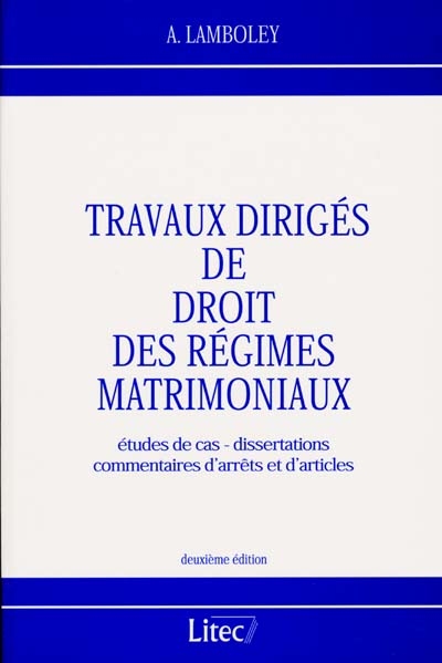 Travaux dirigés de droit des régimes matrimoniaux : études de cas, dissertations, commentaires d'arrêts et d'articles