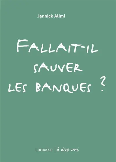 Fallait-il sauver les banques ?