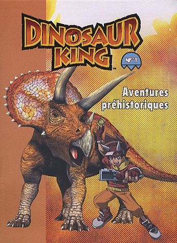 Dinosaur king. Vol. 1. Aventures préhistoriques