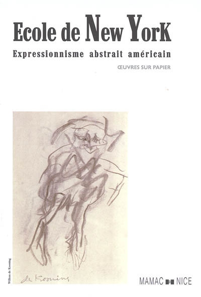 Ecole de New York : expressionnisme abstrait américain : exposition, Nice, Musée d'art moderne et contemporain, 8 décembre 2005-5 mars 2006
