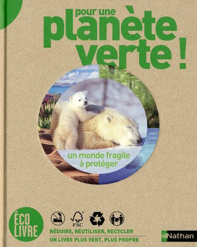 Pour une planète verte ! : un monde fragile à protéger...