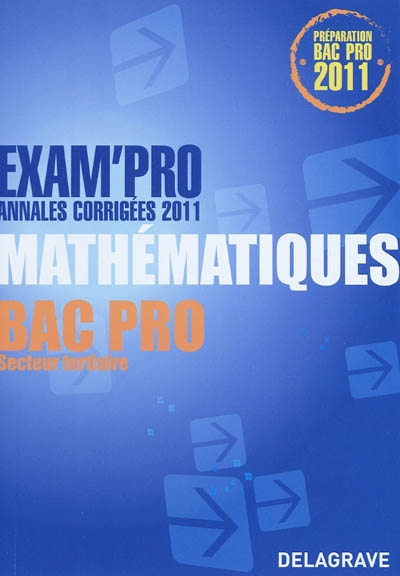 Mathématiques, bac pro secteur tertiaire : annales corrigées 2011 : préparation bac pro 2011