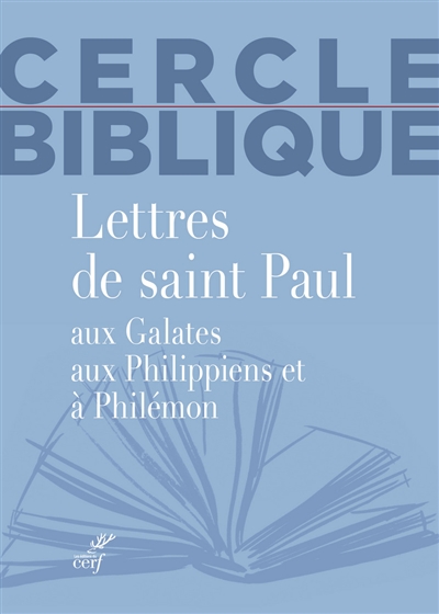 Lettres de saint Paul : aux Galates, aux Philippiens et à Philémon