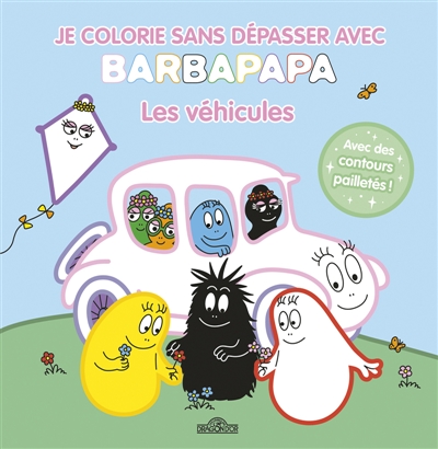 Barbapapa : Je colorie sans dépasser avec Barbapapa : Les véhicules