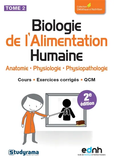 Biologie de l'alimentation humaine. Vol. 2. Anatomie, physiologie, physiopathologie : cours, exercices corrigés, QCM