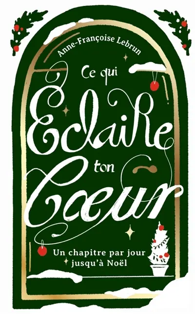 Ce qui éclaire ton coeur : un chapitre par jour jusqu'à Noël