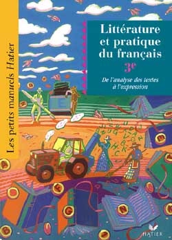 Littérature et pratique du français, 3e : de l'analyse des textes à l'expression