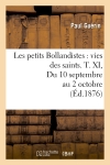 Les petits Bollandistes : vies des saints. T. XI, Du 10 septembre au 2 octobre (Ed.1876)
