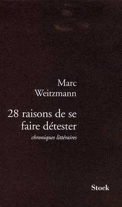 28 raisons de se faire détester : chroniques littéraires