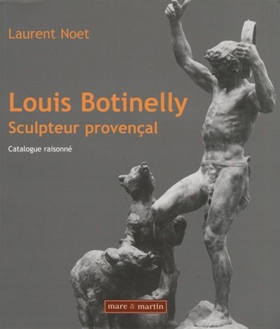 louis botinelly, sculpteur provençal : catalogue raisonné