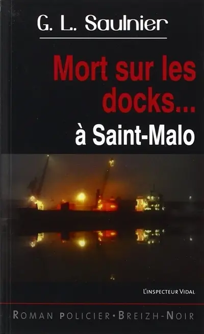 L'inspecteur Vidal. Mort sur les docks... : à Saint-Malo