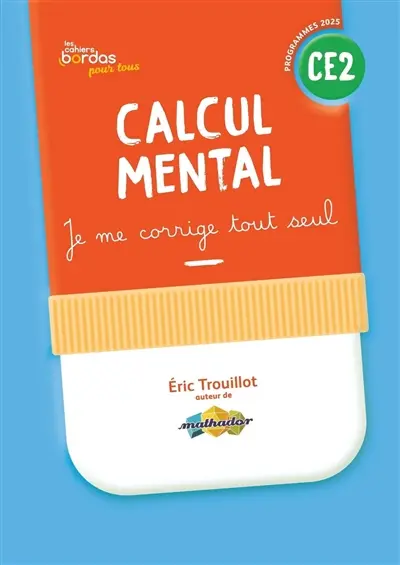 Calcul mental CE2 : je me corrige tout seul : programmes 2025