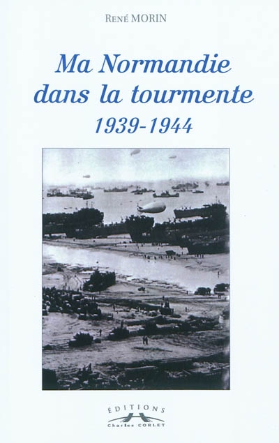 Ma Normandie dans la tourmente : 1939-1944