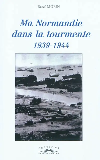Ma Normandie dans la tourmente : 1939-1944