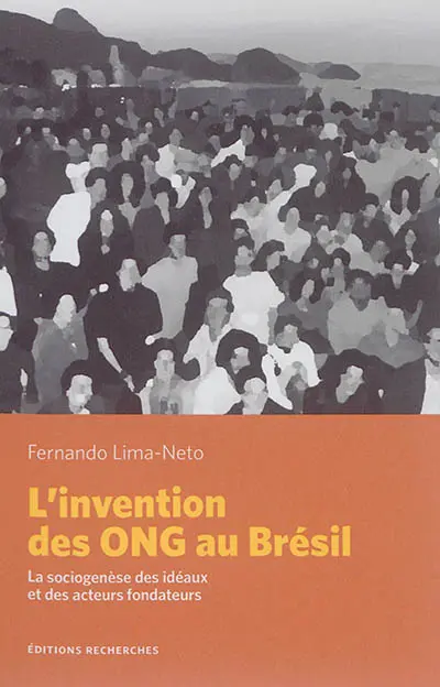 L'invention des ONG au Brésil : la sociogenèse des idéaux et des acteurs fondateurs